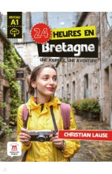 24 heures en Bretagne : Une journee, une aventure