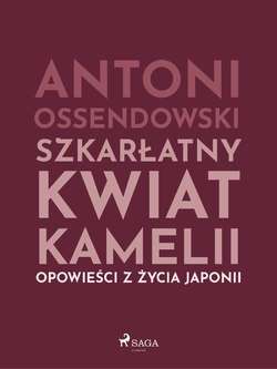 Szkarłatny kwiat kamelii. Opwiesci z zycia Japonii