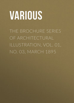 The Brochure Series of Architectural Illustration, Vol. 01, No. 03, March 1895