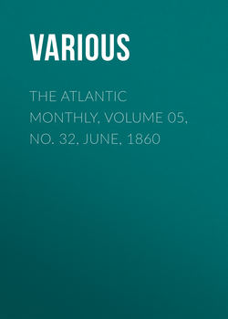 The Atlantic Monthly, Volume 05, No. 32, June, 1860