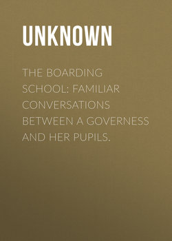 The Boarding School: Familiar conversations between a governess and her pupils.