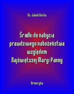 Środki do nabycia prawdziwego nabożeństwa względem Matki Najświętszej