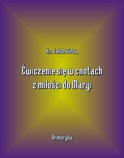 Ćwiczenie się w cnotach z miłości ku Maryi