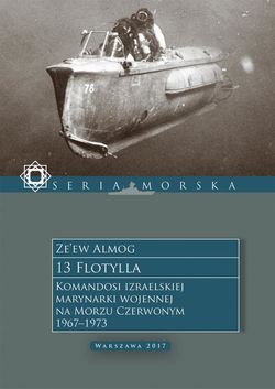 13 Flotylla. Komandosi izraelskiej marynarki wojennej na Morzu Czerwonym 1967–1973