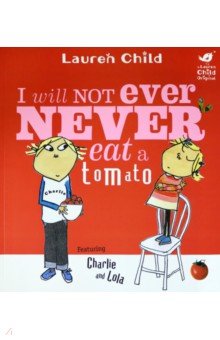 Charlie and Lola I Will Not Ever Never Eat a Tomato