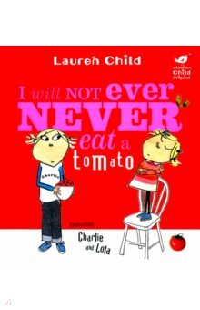 Charlie and Lola I Will Not Ever Never Eat A Tomato