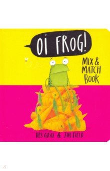 Oi Frog! Mix & Match Book (board bk)