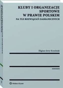 Kluby i organizacje sportowe w prawie polskim na tle rozwiązań zagranicznych