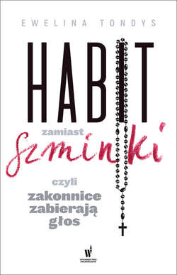 Habit zamiast szminki, czyli zakonnice zabierają głos