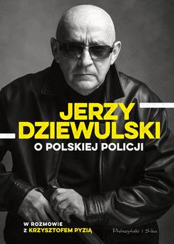 Jerzy Dziewulski o polskiej policji