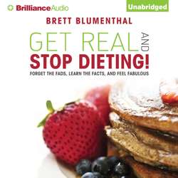 Get Real and Stop Dieting!