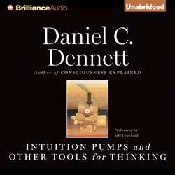 Intuition Pumps and Other Tools for Thinking