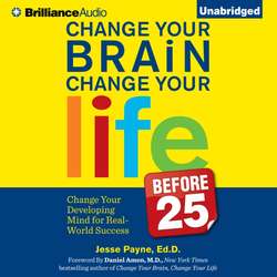 Change Your Brain, Change Your Life (Before 25)