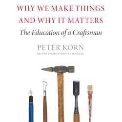 Why We Make Things and Why It Matters
