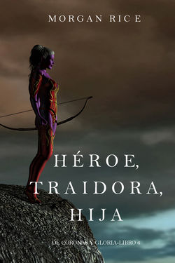 Héroe, Traidora, Hija 