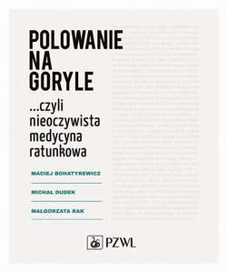 Polowanie na goryle… czyli nieoczywista medycyna ratunkowa