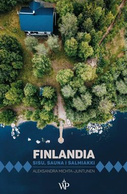 Finlandia. Sisu, sauna i salmiakki