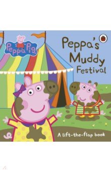 Peppa Pig: Peppa's Muddy Festival (Lift-the-Flap)