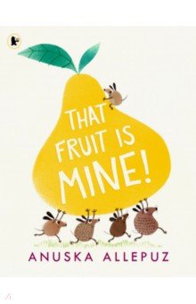 That Fruit Is Mine! (PB) illustr.