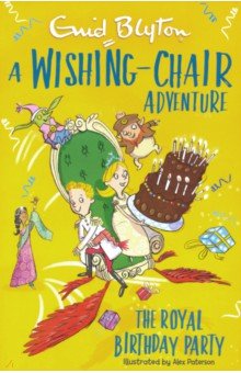 Wishing-Chair Adventure: The Royal Birthday Party