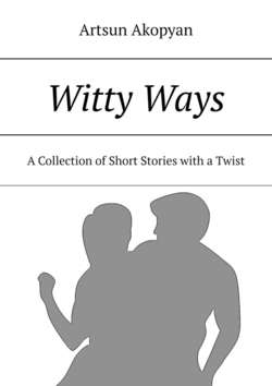 Witty Ways. A Collection of Short Stories with a Twist