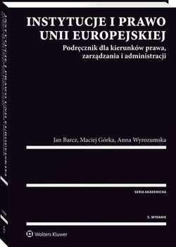 Instytucje i prawo Unii Europejskiej. Podręcznik dla kierunków prawa, zarządzania i administracji