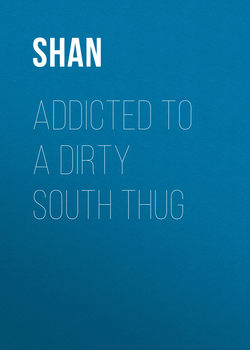 Addicted to a Dirty South Thug