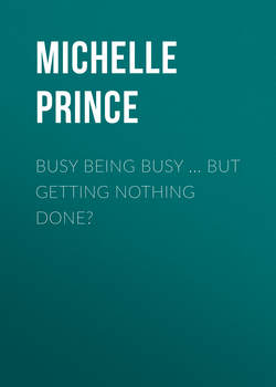 Busy Being Busy ... But Getting Nothing Done?