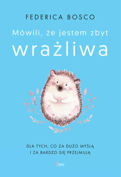 Mówili, że jestem zbyt wrażliwa