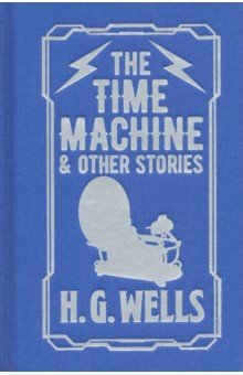 The Time Machine & Other Stories