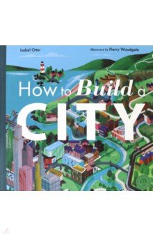 How to Build a City  (HB) illustr.