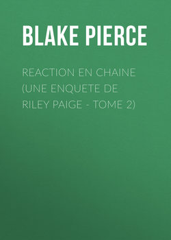 Reaction en Chaine (Une Enquete de Riley Paige - Tome 2)