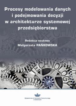 Procesy modelowania danych i podejmowania decyzji w architekturze systemowej przedsiębiorstwa