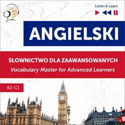 Angielski. Słownictwo dla zaawansowanych: English Vocabulary Master for Advanced Learners (Listen & Learn – Poziom B2-C1)