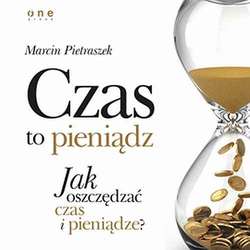 Czas to pieniądz. Jak oszczędzać czas i pieniądze?