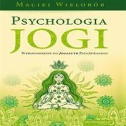 Psychologia jogi. Wprowadzenie do Jogasutr Patańdźalego