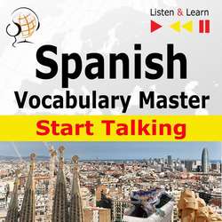Spanish Vocabulary Master: Start Talking 30 Topics at Elementary Level: A1-A2 – Listen & Learn