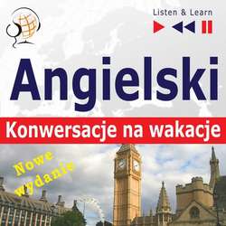 Angielski. Konwersacje na wakacje: On Holiday – Nowe wydanie (Poziom średniozaawansowany: B1-B2 – Listen and Learn)