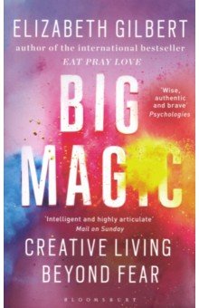 Big Magic: Creative Living Beyond Fear