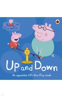 Peppa Pig: Up and Down: An Opposites Lift-the-Flap