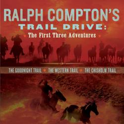 Ralph Compton's Trail Drive: The First Three Adventures