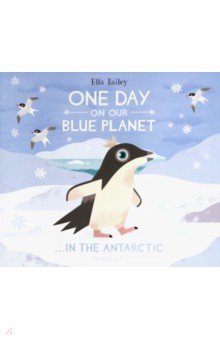 One Day On Our Blue Planet: In The Antarctic PB