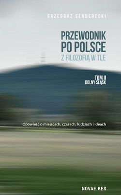 Przewodnik po Polsce z filozofią w tle Tom 2 Dolny Śląsk