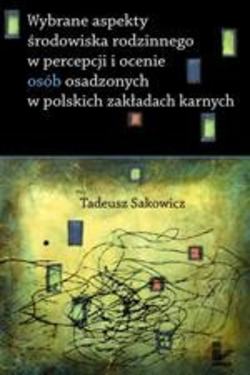 Wybrane aspekty środowiska rodzinnego w percepcji i ocenie osób osadzonych w polskich zakładach karnych