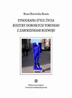 Etnografia stylu życia kultury dorosłych torunian z zaburzeniami rozwoju