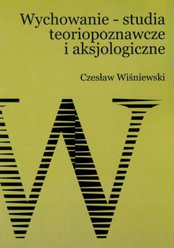 Wychowanie – studia teoriopoznawcze i aksjologiczne