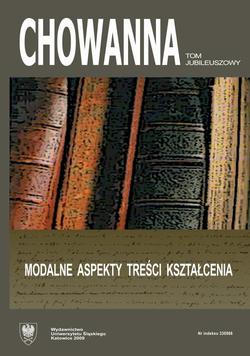 "Chowanna" 2009, R. 52 (65), Tom jubileuszowy: Modalne aspekty treści kształcenia