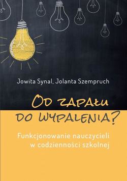 Od zapału do wypalenia? Funkcjonowanie nauczycieli w codzienności szkolnej