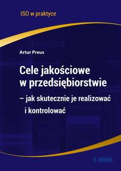 Cele jakościowe w przedsiębiorstwie – jak skutecznie je realizować i kontrolować - wydanie II