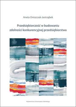 Przedsiębiorczość w budowaniu zdolności konkurencyjnej przedsiębiorstw